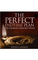 The Perfect End Time Plan