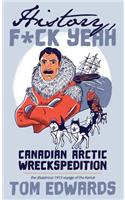 Canadian Arctic Wreckspedition (History, F Yeah Series)