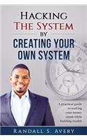 Hacking The System by Creating Your Own System