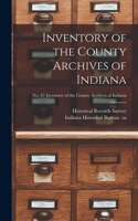 Inventory of the County Archives of Indiana; No. 87 Inventory of the county archives of Indiana