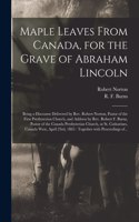 Maple Leaves From Canada, for the Grave of Abraham Lincoln [microform]