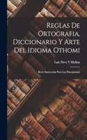 Reglas De Ortografia, Diccionario Y Arte Del Idioma Othomi