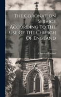 Coronation Service According To The Use Of The Church Of England