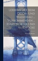 Lexikon Der Beim Deich- Und Wasserbau ... Vorkommenden ... Kunstwörter Und Ausdrücke