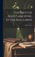 Days of Auld Langsyne, by Ian Maclaren