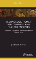 Technology, Human Performance, and Nuclear Facilities: A Systems Engineering Approach to Reduce Human Error