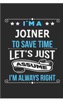 I`m a Joiner To save time let´s just assume I´m always right: Blank Lined Notebook Journal Book with 110 Pages