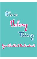 It's a Valery Thing You Wouldn't Understand: Blank Lined 6x9 Name Monogram Emblem Journal/Notebooks as Birthday, Anniversary, Christmas, Thanksgiving, Mother's Day, Grandparents day, any other 