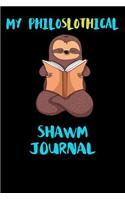 My Philoslothical Shawm Journal: Blank Lined Notebook Journal Gift Idea For (Lazy) Sloth Spirit Animal Lovers