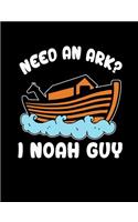 Need An Ark I Noah Guy: Inspirational and Christian Themed College Ruled Composition Notebook