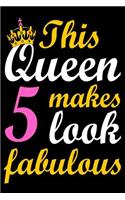 This Queen Makes 5 Look Fabulous: Blank Lined Journal, Happy Birthday Sketchbook, Notebook, Diary Perfect Gift For 5 Year Old Girls