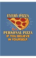 Every Pizza is a personal Pizza if you believe in yourself.: Blank Grid Notebook / Journal (6 x 9) 120 blank pages