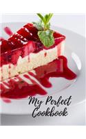 My Perfect Cookbook: Personal Cooking Baking Organizer Journal for Your Home Kitchen Recipes; 110 Pages