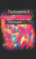 The Anonemis III: [The Evaluation]