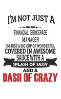 I'm Not Just A Financial Brokerage Manager: Notebook: Financial Brokerage Manager Notebook, Journal Gift, Diary, Doodle Gift or Notebook