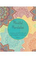 Mindful Mandalas Immerse yourself in the calm and tranquility of colouring: Volume 1: Creative Mandala Coloring Book for Teens and Adults