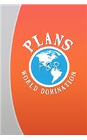 Plans For World Domination