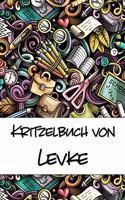 Kritzelbuch von Levke: Kritzel- und Malbuch mit leeren Seiten für deinen personalisierten Vornamen