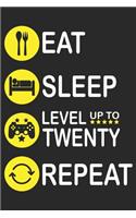 Eat Sleep Level Up To Twenty Repeat: Blank Lined Journal, Happy Birthday Gaming Sketchbook, Notebook, Diary Perfect Gift For 20 Year Old Boys And Girls