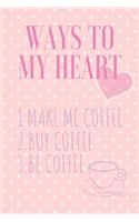 Ways To My Heart: (Coffee Journals)