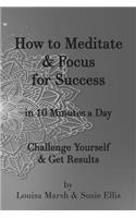 How to Meditate & Focus for Success