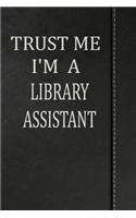 Trust Me I'm a Library Assistant: Isometric Dot Paper Drawing Notebook 120 Pages 6x9