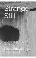 Stranger Still: A Collection of Short Stories(3 Strange Collections)