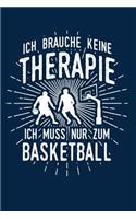 Therapie? Lieber Basketball: Notizbuch / Notizheft für Basketballer Basketballspieler-in Basketball-Fan A5 (6x9in) liniert mit Linien