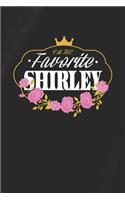I'm The Favorite Shirley: First Name Funny Sayings Personalized Customized Names Women Girl Mother's day Gift Notebook Journal