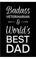 Badass Veterinarian & World's Best Dad: Blank Notebook for Fathers - Lined Journal