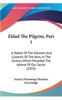 Eldad The Pilgrim, Part 1