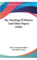 Teaching Of History And Other Papers (1904)
