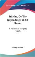 Stilicho, Or The Impending Fall Of Rome