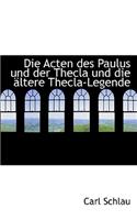 Die Acten Des Paulus Und Der Thecla Und Die Ltere Thecla-Legende