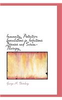 Immunity, Protective Inoculations in Infectious Diseases and Serum-Therapy