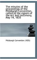 The Minutes of the Proceedings of the Pittsburgh Convention, Called by the Signers of the ACT and Te