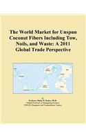 The World Market for Unspun Coconut Fibers Including Tow, Noils, and Waste