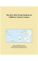 The 2011-2016 World Outlook for Children's Snack Crackers