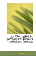 Law Affecting Building Operations and Architects' and Builders' Contracts