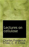 Lectures on Cellulose