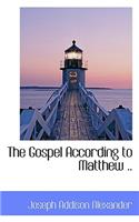 The Gospel According to Matthew ..