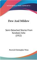 Dew And Mildew: Semi-Detached Stories From Karabad, India (1912)(English)