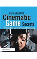 Cinematic Game Secrets for Creative Directors and Producers: Inspired Techniques From Industry Legends