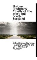 Unique Traditions Chiefly of the West and South of Scotland