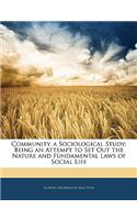 Community, a Sociological Study: Being an Attempt to Set Out the Nature and Fundamental Laws of Social Life