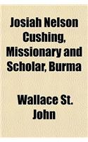 Josiah Nelson Cushing, Missionary and Scholar, Burma