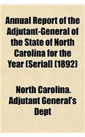 Annual Report of the Adjutant-General of the State of North Carolina for the Year (Serial] (1892)
