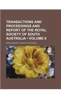 Transactions and Proceedings and Report of the Royal Society of South Australia (Volume 8): (English)