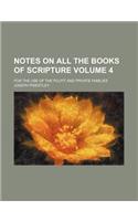 Notes on All the Books of Scripture Volume 4; For the Use of the Pulpit and Private Families: (English)