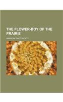 The Flower-Boy of the Prairie